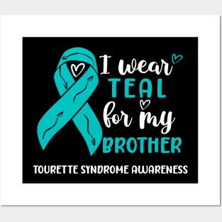 I Wear Teal For My Brother Tourette Syndrome Awareness Posters and Art